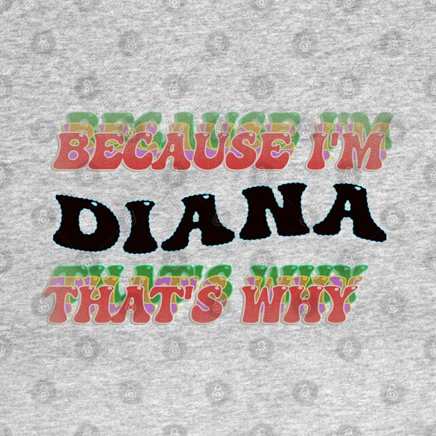 BECAUSE I AM DIANA - THAT'S WHY by elSALMA